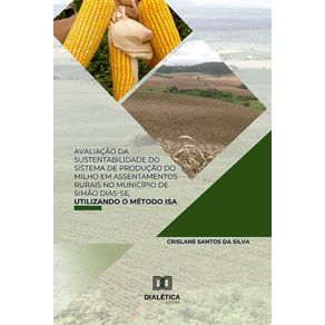 Avaliacao-da-sustentabilidade-do-sistema-de-producao-do-milho-em-assentamentos-rurais-no-Municipio-de-Simao-Dias-SE,-utilizando-o-metodo-ISA
