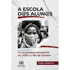 A-escola-d-s-alun-s---As-ocupacoes-estudantis-em-2016-no-Rio-de-Janeiro