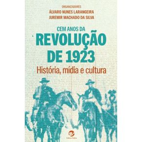 Cem-Anos-da-Revolucao-de-1923---Historia,-midia-e-cultura