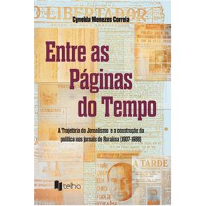 Entre-as-paginas-do-tempo:a-trajetoria-do-jornalismo-e-a-construcao-da-politica-nos-jornais-de-Roraima-(1907-1988)