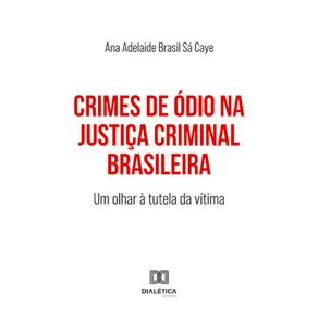 Crimes-de-Odio-na-Justica-Criminal-Brasileira---Um-olhar-a-tutela-da-vitima