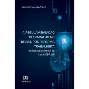 A-regulamentacao-do-trabalho-no-Brasil-pos-reforma-trabalhista---Atualizacao-e-analise-do-indice-CBR-LRI