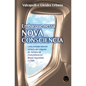 Embarque-nessa-Nova-Consciencia---Uma-jornada-interior-atraves-das-viagens-de-Turismo-de-Consciencia-no-Brasil-Argentina-e-Chile