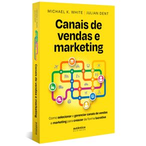 Canais-de-vendas-e-marketing:-Como-selecionar-e-gerenciar-canais-de-vendas-e-marketing-para-crescer-de-forma-lucrativa