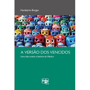 A-versao-dos-vencidos---Uma-otica-sobre-a-historia-do-Mexico