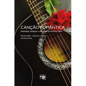 Cancao-romantica---Intimidade-mediacao-e-identidade-na-America-Latina
