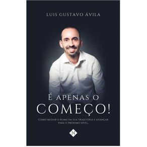 E-apenas-o-comeco!---Como-mudar-a-sua-trajetoria-e-avancar-para-o-proximo-nivel