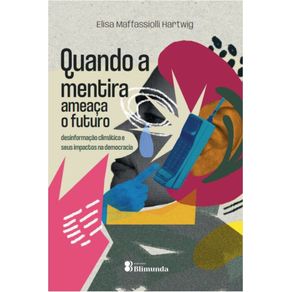 Quando-a-Mentira-Ameaca-o-Futuro---desinformacao-climatica-e-seus-impactos-na-democracia