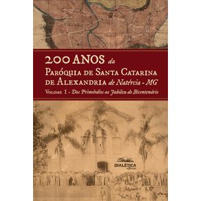 200-anos-da-Paroquia-Santa-Catarina-de-Alexandria-de-Natercia-MG---Volume-I---Dos-Primordios-ao-Jubileu-do-Bicentenario