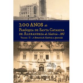 200-anos-da-Paroquia-Santa-Catarina-de-Alexandria-de-Natercia---MG---Volume-II---A-Romaria-de-Natercia-a-Aparecida