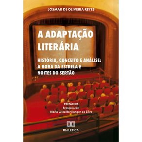A-Adaptacao-Literaria:-Historia,-Conceito-e-Analise---A-Hora-da-Estrela-e-Noites-do-Sertao