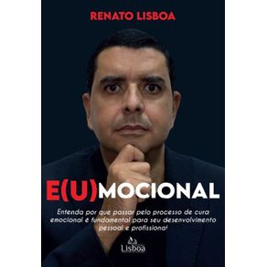 E-u-mocional---Entenda-por-que-passar-pelo-processo-de-cura-emocional-e-fundamental-para-seu-desenvolvimento-pessoal-e-profissional