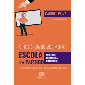 A-influencia-do-Movimento-Escola-Sem-Partido-no-debate-educacional-brasileiro---Da-suposta-neutralidade-a-defesa-do-homeschooling--2004-2020-