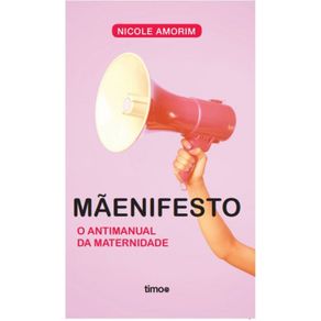Maenifesto:-O-antimanual-da-maternidade