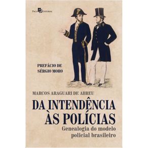 Da-intendencia-as-policias---Genealogia-do-modelo-policial-brasileiro