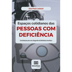 Espacos-cotidianos-das-pessoas-com-deficiencia---Contribuicao-para-uma-Geografia-da-Deficiencia-brasileira