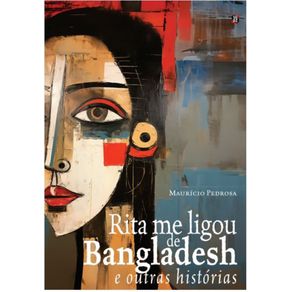 Rita-me-ligou-de-Bangladesh-e-outras-historias