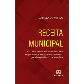 Receita-Municipal---Como-a-estrutura-federativa-brasileira-afeta-a-capacidade-de-arrecadacao-e-determina-o-grau-de-dependencia-dos-municipios