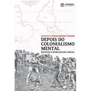 Depois-do-colonialismo-mental---Repensar-e-reorganizar-o-Brasil