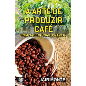 A-arte-de-produzir-cafe-com-sabedoria-e-prazer