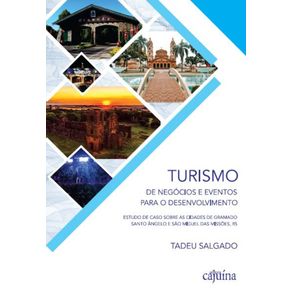 Turismo-de-negocios-e-eventos-para-o-desenvolvimento---Estudo-de-caso-sobre-as-cidades-de-Gramado,-Santo-Angelo-e-Sao-Miguel-das-Missoes,-RS