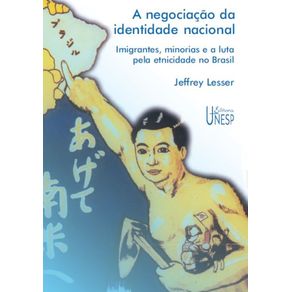 A-negociacao-da-identidade-nacional---Imigrantes,-minorias-e-a-luta-pela-etnicidade-no-Brasil