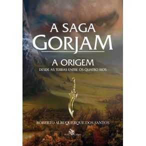 A-origem--Desde-as-terras-entre-os-quatro-rios--A-Saga-Gorjan--1