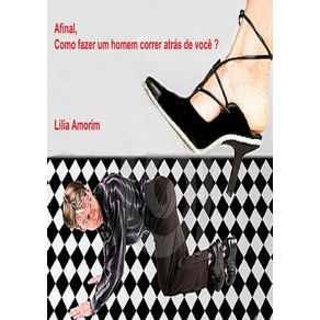 Afinal,-Como-Fazer-Um-Homem-Correr-Atras-De-Voce?