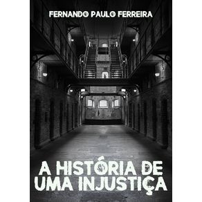 A-Historia-De-Uma-Injustica