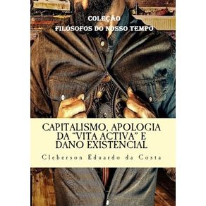 Capitalismo,-Apologia-Da-vita-Activa-E-dano-Existencial
