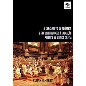 O-Surgimento-Da-Sofistica-E-Sua-Contribuicao-A-Educacao-Politica-Na-Antiga-Grecia
