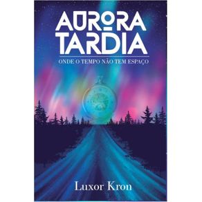 Aurora-Tardia:-Onde-o-tempo-nao-tem-espaco