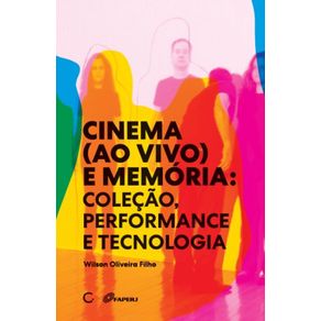 Cinema-ao-vivo-e-memoria--Colecao-performance-e-tecnologia