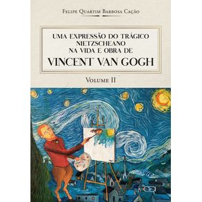 Uma-Expressao-Do-Tragico-Nietzscheano-Na-Vida-E-Obra-De-Vincent-Van-Gogh---VOL.-2
