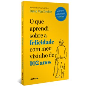 O-que-aprendi-sobre-a-felicidade-com-meu-vizinho-de-102-anos