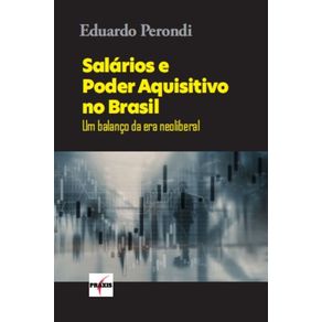 Salarios-e-Poder-Aquisitivo-no-Brasil--Um-balanco-da-era-neoliberal