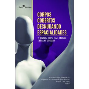 Corpos-cobertos-desnudando-espacialidades:-vestimenta,-roupa,-traje,-fantasia-e-moda-na-geografia