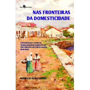 Nas-fronteiras-da-domesticidade:-experiencias-e-lutas-de-trabalhadoras-domesticas-por-direitos-em-Porto-Alegre-(1941-1956)