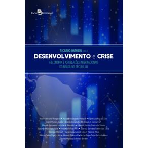Desenvolvimento-e-crise:-a-economia-e-as-relacoes-internacionais-do-Brasil-no-seculo-XXI