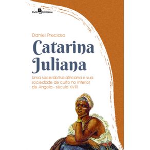 Catarina-Juliana:-uma-sacerdotisa-africana-e-sua-sociedade-de-culto-no-interior-de-Angola-(Seculo-XVIII)