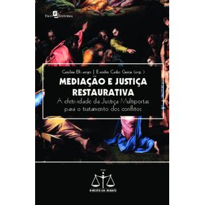Mediacao-e-justica-restaurativa:-a-efetividade-da-Justica-Multiportas-para-o-tratamento-dos-conflitos