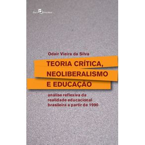 Teoria-critica,-neoliberalismo-e-educacao:-analise-reflexiva-da-realidade-educacional-brasileira-a-partir-de-1990