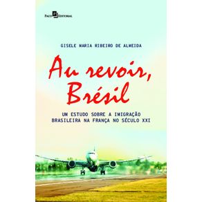Au-revoir,-Bresil:-um-estudo-sobre-a-imigracao-brasileira-na-Franca-no-seculo-XXI