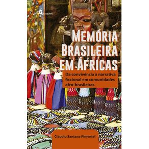 Memoria-brasileira-em-Africas:-Da-convivencia-a-narrativa-ficcional-em-comunidades-afro-brasileiras