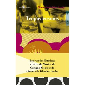 Tropicacosmos:-Intersecoes-esteticas-a-partir-da-musica-de-Caetano-Veloso-e-do-cinema-de-Glauber-Rocha