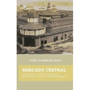 Mercado-central:-modernidades-e-resistencias-cotidianas-no-Rio-de-Janeiro-das-primeiras-decadas-da-Republica
