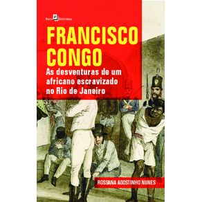 Francisco-Congo:-as-desventuras-de-um-africano-escravizado-no-Rio-de-Janeiro
