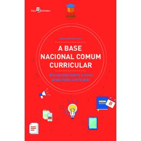 A-Base-Nacional-Comum-Curricular:-Discussoes-sobre-a-nova-prescricao-curricular