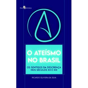 O-ateismo-no-Brasil:-os-sentidos-da-descrenca-nos-seculos-XX-e-XXI