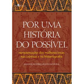 Por-uma-historia-do-possivel--representacoes-das-mulheres-incas-nas-cronicas-e-na-historiografia